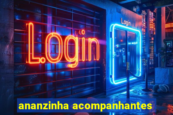 ananzinha acompanhantes